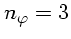 $ n_{\varphi}=3$